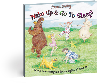 Wake Up and Go To Sleep! by Francie Kelley